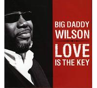 Big Daddy Wilson - Love Is the key