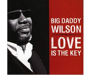 Big Daddy Wilson - Love Is the key