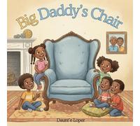 Big Daddy's Chair: A children's book about grief, coping with big emotions and healing after losing a loved one.