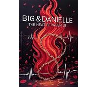Big&Danielle: The Heat Between Us: black love story novel