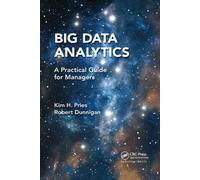 Big Data Analytics : A Practical Guide for Managers