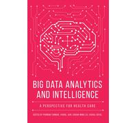 Big Data Analytics and Intelligence : A Perspective for Health Care