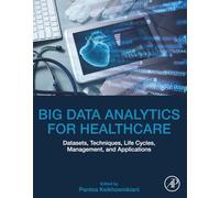 Big Data Analytics for Healthcare: Datasets, Techniques, Life Cycles, Management, and Applications