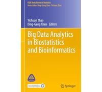 Big Data Analytics in Biostatistics and Bioinformatics (ICSA Book Series in Statistics)