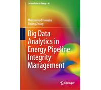 Big Data Analytics in Energy Pipeline Integrity Management: 46 (Lecture Notes in Energy, 104)