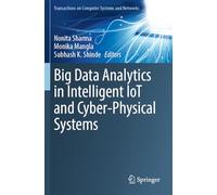 Big Data Analytics in Intelligent IoT and Cyber-Physical Systems (Transactions on Computer Systems and Networks)