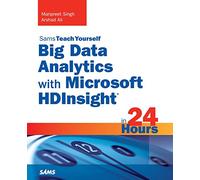 Big Data Analytics with Microsoft HDInsight in 24 Hours, Sams Teach Yourself