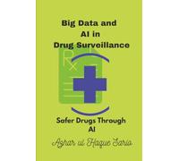 Big Data and AI in Drug Surveillance: Safer Drugs Through AI