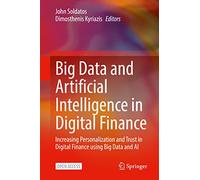 Big Data and Artificial Intelligence in Digital Finance: Increasing Personalization and Trust in Digital Finance using Big Data and AI