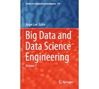 Big Data and Data Science Engineering: Volume 7 (Studies in Computational Intelligence, 759)