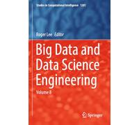Big Data and Data Science Engineering: Volume 8 (Studies in Computational Intelligence, 1201)