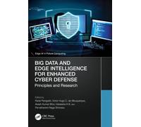 Big Data and Edge Intelligence for Enhanced Cyber Defense : Principles and Research
