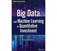 Big Data and Machine Learning in Quantitative Investment (Wiley Finance) – Wiley-VCH