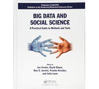 Big Data and Social Science: A Practical Guide to Methods and Tools (Chapman & Hall/CRC Statistics in the Social and Behavioral Sciences)