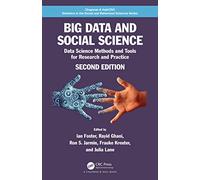 Big Data and Social Science: Data Science Methods and Tools for Research and Practice (Chapman & Hall/CRC Statistics in the Social and Behavioral Sciences)