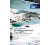 Big Data and the Future of Shopping Malls: Building Data-Driven Retail Experiences