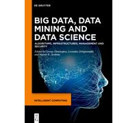 Big Data, Data Mining and Data Science : Algorithms, Infrastructures, Management and Security