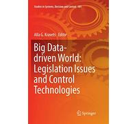 Big Data-driven World: Legislation Issues and Control Technologies: 181 (Studies in Systems, Decision and Control, 181)