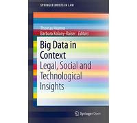 Big Data in Context – Legal, Social and Technological Insights – SpringerBriefs in Law