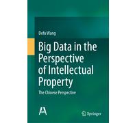 Big Data in the Perspective of Intellectual Property : The Chinese Perspective