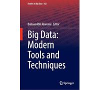 Big Data: Modern Tools and Techniques (Studies in Big Data, 182)