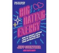 Big Dating Energy: How to Create Lasting Love by Tapping Into Your Authentic Self (Paperback) - Jeff Guenther Book