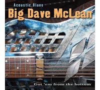 Big Dave McLean - Acoustic Blues: Got Em' From The Bottom