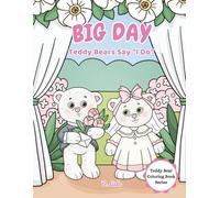 Big Day: Teddy Bears Say “I Do” (Teddy Bear Coloring Book Series)