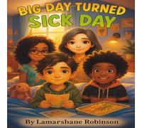 Big Day Turned Sick Day: A story about friendship, empathy, and kindness.