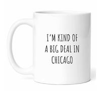 Big Deal in Chicago Mug - Significant Coffee Cup - City Funny Gift from - Festival Tea Mugs - Community11Oz Drinking Cups for Residents, Birthday, Him, Her, Christmas, Special Occasion