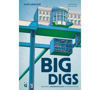 Big Digs: Amazing Underground Constructions