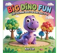 Big Dino Fun: Easy Coloring Book for Kids Ages 3-6: 40 Simple & Cute Dinosaur Designs with Thick Lines for Toddlers, Preschoolers, and Kindergarteners. Jumbo Large Print Pages for Easy Coloring.