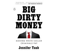 Big Dirty Money – Making White Collar Criminals Pay – Penguin Books