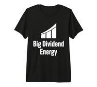 Big Dividend Energy Funny Finance Dividends Investor Premium T-Shirt