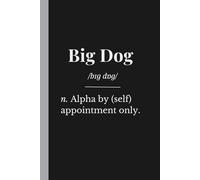 Big Dog: A Confidence-Fuelled Journal for Men Who Lead the Pack: The Hilarious British Banter notebook for Secret Santa, Coworkers, Men & Office Humour | Lined