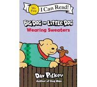 Big Dog and Little Dog Wearing Sweaters: A Simple Story about Two Dog Friends from Captain Underpants Creator Dav Pilkey (My First I Can Read)