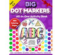 Big Dot Markers All-in-One Activity Book: ABC, Numbers, Shapes, Animals, Fruits & Vehicles: 100+ Fun Jumbo Dab-and-Dot Pages for Toddlers & Preschoolers Ages 2-6