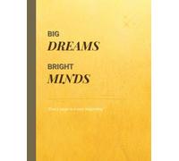 Big Dreams Bright Minds: A Minimal Inspirational Notebook for Creative Thoughts, Ideas & Everyday Writing