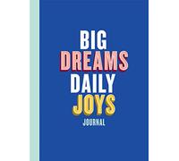Big Dreams, Daily Joys Journal