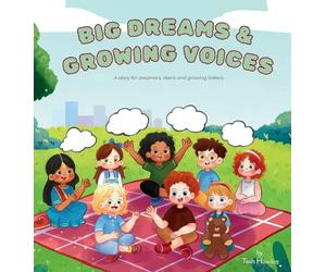 Big Dreams & Growing Voices: A story for dreamers, doers and growing talkers