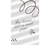 Big dreams start on small pages: 60Page Inspirational Journal for Notes and Planning