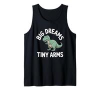 Big Dreams Tiny Arms Funny T-Rex Dinosaur Joke Tank Top