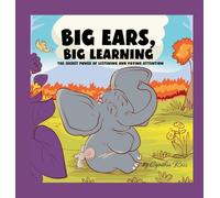 Big Ears, Big Learning: The secret power of listening and paying attention