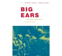 Big Ears: Listening for Gender in Jazz Studies (Refiguring American Music)