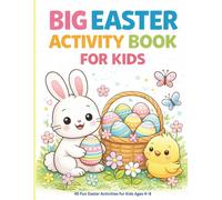 Big Easter Activity Book for Kids Ages 4-8: 45 Fun Easter Puzzles, Mazes, Coloring Pages, Word Searches, Dot-to-Dot and Matching Games
