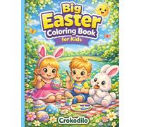 Big Easter Coloring Book for Kids Ages 3-7: Cute Easter Bunny, Eggs and Spring Animals - Easy and Fun Coloring Pages for Toddlers and Preschoolers
