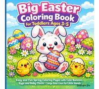 Big Easter Coloring Book for Toddlers Ages 3-5: Easy and Fun Spring Coloring Pages with Cute Bunnies, Eggs and Baby Chicks - Large Bold Lines for Little Hands