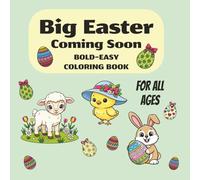 Big Easter Coming Soon Easy-Bold Coloring Book: A Cute Spring & Easter Coloring Book with Big Pictures not only for Toddlers and Kids, also for Everyone