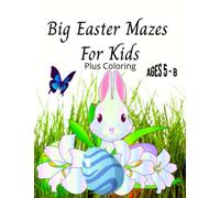 Big Easter Mazes For Kids Plus Coloring, Ages 5 - 8: Easter Activity Book, Easter Maze Children Fun Book, Easter Basket Stuffers, Easter Activity Book for Children 5 and above