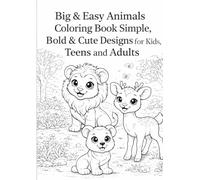 Big & Easy Animals Coloring Book Simple, Bold & Cute Designs for Kids, Teens and Adults